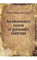 An Elementary Course of Gymnastic Exercises