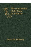The Constitution of the State of Arkansas