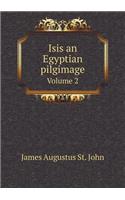 Isis an Egyptian pilgimage Volume 2: (English)
