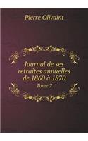 Journal de Ses Retraites Annuelles de 1860 À 1870 Tome 2