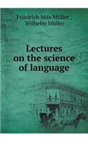 Lectures on the Science of Language