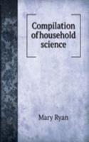 COMPILATION OF HOUSEHOLD SCIENCE