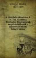 Linzi beke okirattara. A M. Tud. Akademia Tortenelmi Bizottsaganak megbizasabol szerk. s jegyzetekkel ellatta Szilagyi Sandor