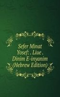 Sefer Minat Yosef: . Liue . Dinim E-inyanim (Hebrew Edition)