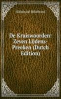 De Kruiswoorden: Zeven Lijdens-Preeken (Dutch Edition)
