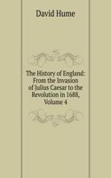 History of England: From the Invasion of Julius Caesar to the Revolution in 1688, Volume 4