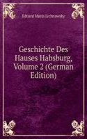 Geschichte Des Hauses Habsburg, Volume 2 (German Edition)