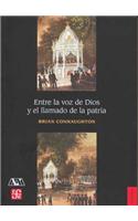 Entre La Voz de Dios y El Llamado de La Patria. Religion, Identidad y Ciudadania En Mexico, Siglo XIX