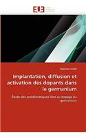 Implantation, Diffusion Et Activation Des Dopants Dans Le Germanium: (Omn.Univ.Europ.)