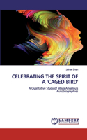 Celebrating the Spirit of a 'Caged Bird'