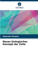 Neues biologisches Konzept der Zelle