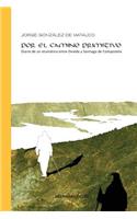 Por El Camino Primitivo: Diario de Un Reumï¿½tico Entre Oviedo y Santiago de Compostela