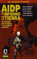 AIDP 19. EL INFIERNOEN LA TIERRA 4. EL MOTOR DEL DIABLOY LA LARGA MUERTE (COMIC USA) (Spanish Edition)