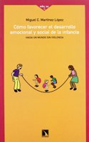 Como favorecer el desarrollo emocional y social de la infancia: Hacia un mundo sin violencia (Coleccion mayor) (Spanish Edition)