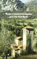 Monjes y Monasterios Hispanos En La Alta Edad Media