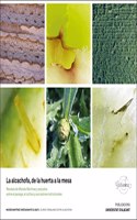 La alcachofa, de la huerta a la mesa: Recetas de Moises Martinez y estudios sobre el paisaje, el cultivo y sus valores nutricionales