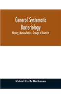 General systematic bacteriology; history, nomenclature, groups of bacteria