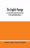 English Peerage; Or, A View Of The Ancient And Present State Of The English Nobility (Volume I)