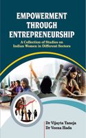 Empowerment through Entrepreneurship: A Collection of Studies on Indian Women in Different Sectors