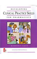 Developing Clinical Practice Skills for Pharmacists.