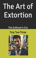 The Art of Extortion: The Enforcer's Cut(1 Whispers of the Underworld)