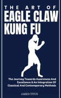 The Art of Eagle Claw Kung Fu