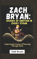 Zach Bryan: Echoes of Emotion in Every Strum : Capturing the Essence of Humanity Through Music