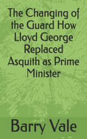 Changing of the Guard How Lloyd George Replaced Asquith as Prime Minister