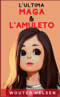 L'ultima maga & L'amuleto