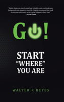 GO! Start "Where" you are