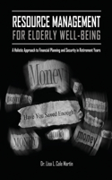 Resource Management for the Elderly Well-Being: A Holistic Approach to Financial Planning and Security in Retirement Years