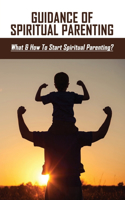 Guidance Of Spiritual Parenting: What & How To Start Spiritual Parenting?: What Happens When We Die?
