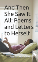 And Then She Saw It All: Poems and Letters to Herself