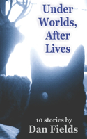 Under Worlds, After Lives