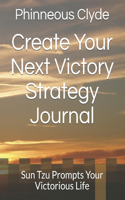 Create Your Next Victory Strategy Journal: Sun Tzu Prompts Your Victorious Life