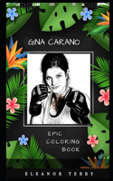 Gina Carano Epic Coloring Book: A Stress Killing Adult Coloring Book Mixed with Fun and Laughter