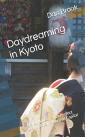 Daydreaming in Kyoto: Haiku Notes from a Perfect Day in Japan's Ancient Capital