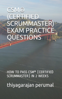 Csm(r) (Certified Scrummaster) Exam Practice Questions