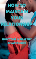 How to Maintain Your Relationship