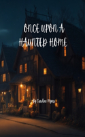 Once Upon a Haunted Home