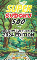 SUPER Sudoku 500 - 2024 Edition: 500 New 9x9 Puzzles