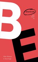 Be: Whatever You Want To