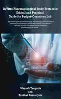 In Vitro Pharmacological Study Protocols: Ethical and Practical Guide for Budget â€“ Conscious Lab