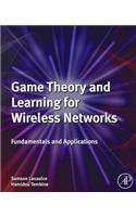 Game Theory and Learning for Wireless Networks: Fundamentals and Applications