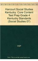 Harcourt Social Studies Kentucky: Core Content Test Prep Grade 4 Kentucky Standards: Core Content Test Prep Grade 4 Kentucky Standards