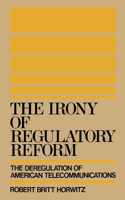 Irony of Regulatory Reform