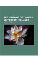 The Writings of Thomas Jefferson (Volume 9)
