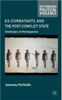 Ex-Combatants and the Post-Conflict State