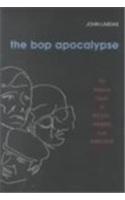 The Bop Apocalypse: The Religious Visions of Kerouac, Ginsberg, and Burroughs