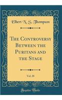 The Controversy Between the Puritans and the Stage, Vol. 20 (Classic Reprint)